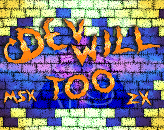 Devwill Too ZX/MSX - (ZX Spectrum) (MSX) Game Cover