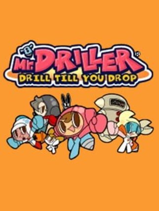 Mr. Driller: Drill Till You Drop Game Cover