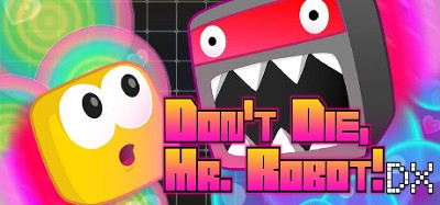 Don't Die Mr Robot! DX Image