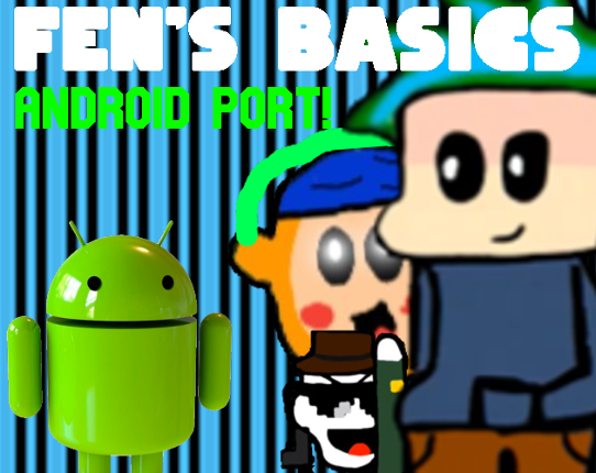 FEN'S BASICS ANDROID PORT! Game Cover