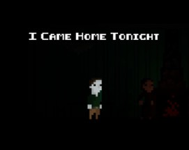 I Came Home Tonight Image