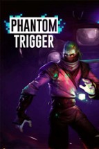 Phantom Trigger Image