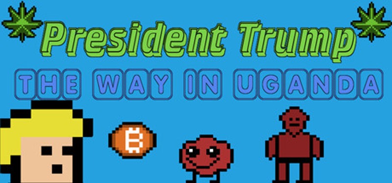 President Trump The Way In Uganda Game Cover