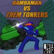 BAMBAMAN vs Them Tonkers~ Image