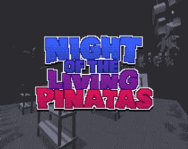 Night of The Living Pinatas Image