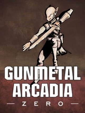 Gunmetal Arcadia Zero Game Cover