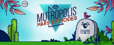 Mutropolis: Mars Episodes Image