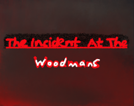 The Incident at the Woodmans Image