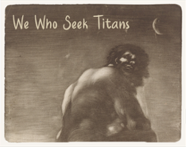 We Who Seek Titans Image