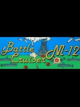 Battle Cruiser M-12 Game Cover