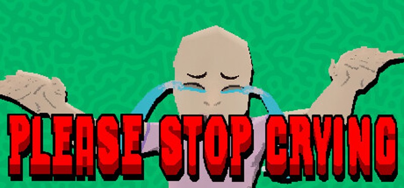 PLEASE STOP CRYING Game Cover