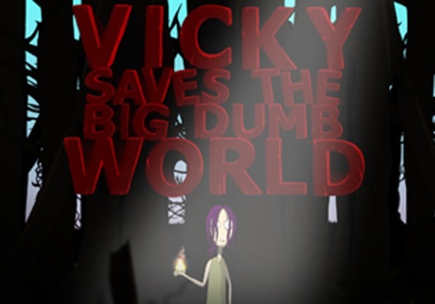 Vicky Saves The Big Dumb World Game Cover