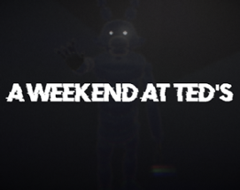 A Weekend at Ted's Image