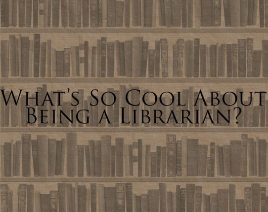 What's So Cool About Being a Librarian? Game Cover