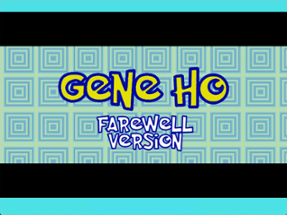 Gene Ho: Farewell Version Image