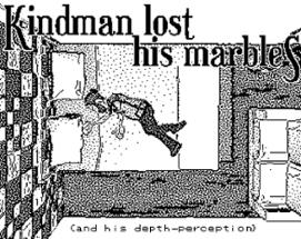 Kindman lost his Marbles (and his depth-perception) Image