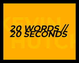 20 WORDS // 20 SECONDS Image
