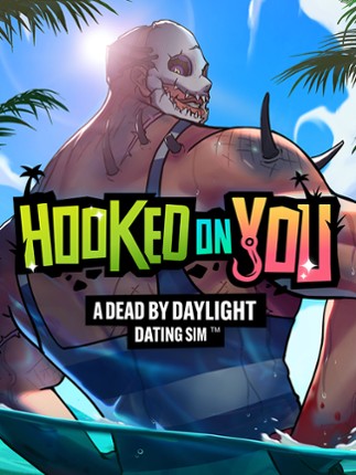 Hooked on You: A Dead by Daylight Dating Sim Game Cover