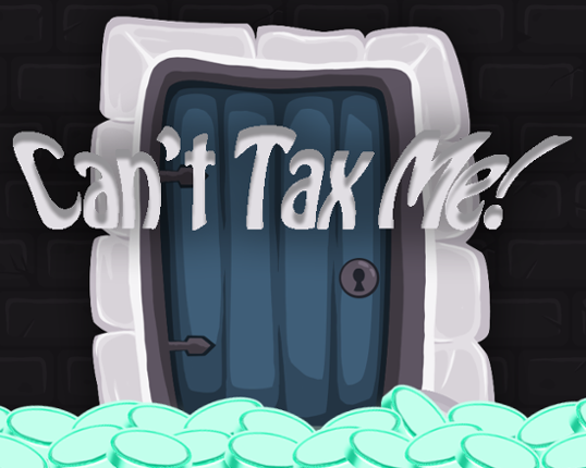 Can't Tax Me Game Cover