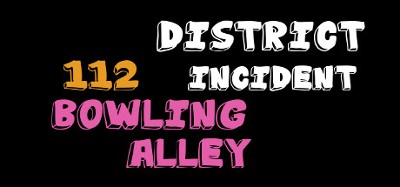 District 112 Incident: Bowling Alley Image