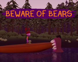 Beware of Bears (Bear Attack 2018) Image