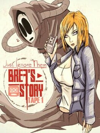 Just Ignore Them: Brea's Story Tape 1 Game Cover