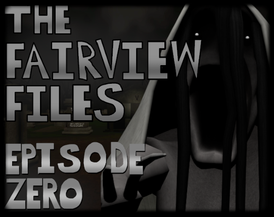 The Fairview Files: Episode Zero Game Cover