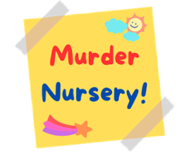 Murder Nursery (GPW/IP3 2022-2023) Image