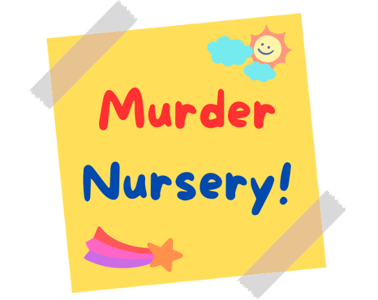 Murder Nursery (GPW/IP3 2022-2023) Game Cover