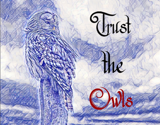 Trust the Owls [Ch3 18 July] Game Cover