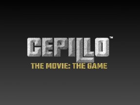 CEPILLO: The Movie The Game Image