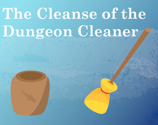 The Cleanse of the Dungeon Cleaner Game Cover