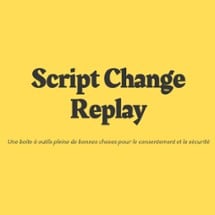 Script Change Replay (LocJAM WMHD 2021 - FR) Image