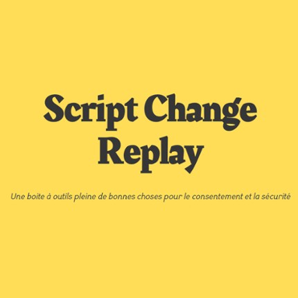 Script Change Replay (LocJAM WMHD 2021 - FR) Game Cover