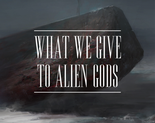 What We Give To Alien Gods Game Cover