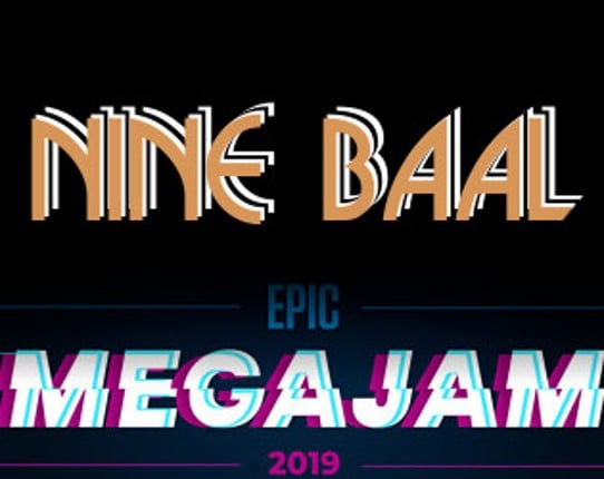 Nine & Baal (Epic MegaJam 2019) Game Cover