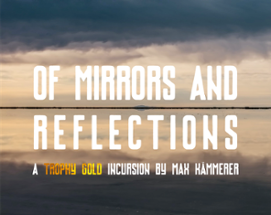 Of Mirrors and Reflections Image