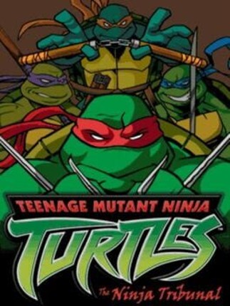 Teenage Mutant Ninja Turtles: The Ninja Tribunal Game Cover