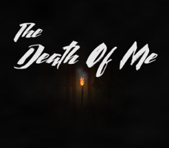 The Death Of Me Image