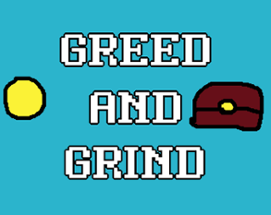 Greed and Grind Image
