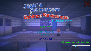 Jack's Schoolhouse of Enhanced Randomness Image