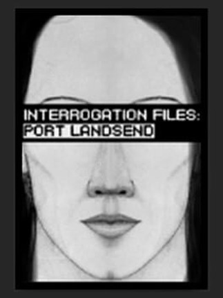 Interrogation Files: Port Landsend Game Cover