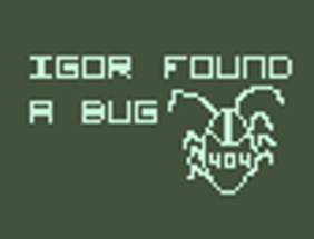 Igor Found a Bug Image