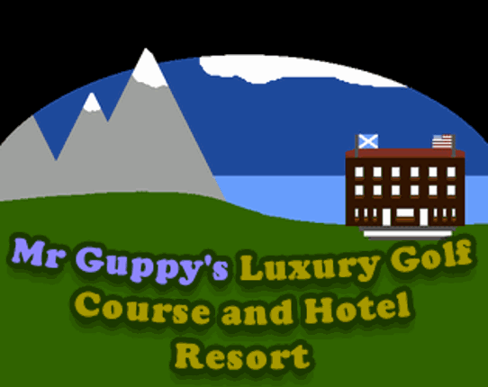 Mr Guppy's Luxury Golf Course and Hotel Resort Game Cover