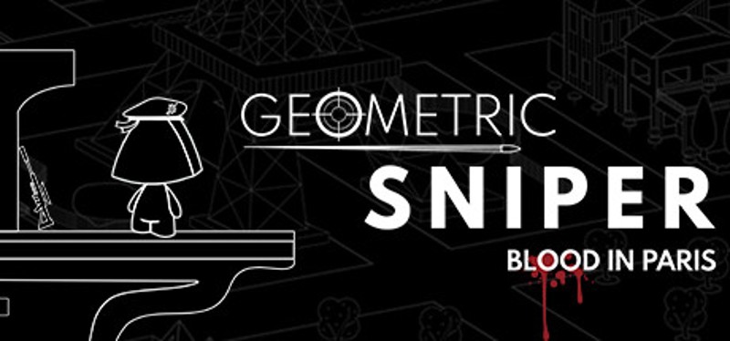 Geometric Sniper: Blood in Paris Game Cover