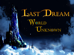 Last Dream: World Unknown Image