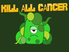 Kill All Cancer! Image