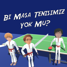 Bi Masa Tenisimiz Yok Mu? Image