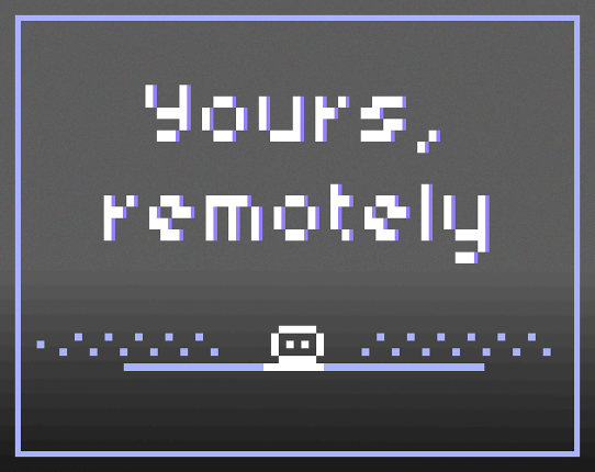 Yours, remotely Game Cover