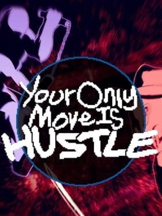 Your Only Move is Hustle Game Cover